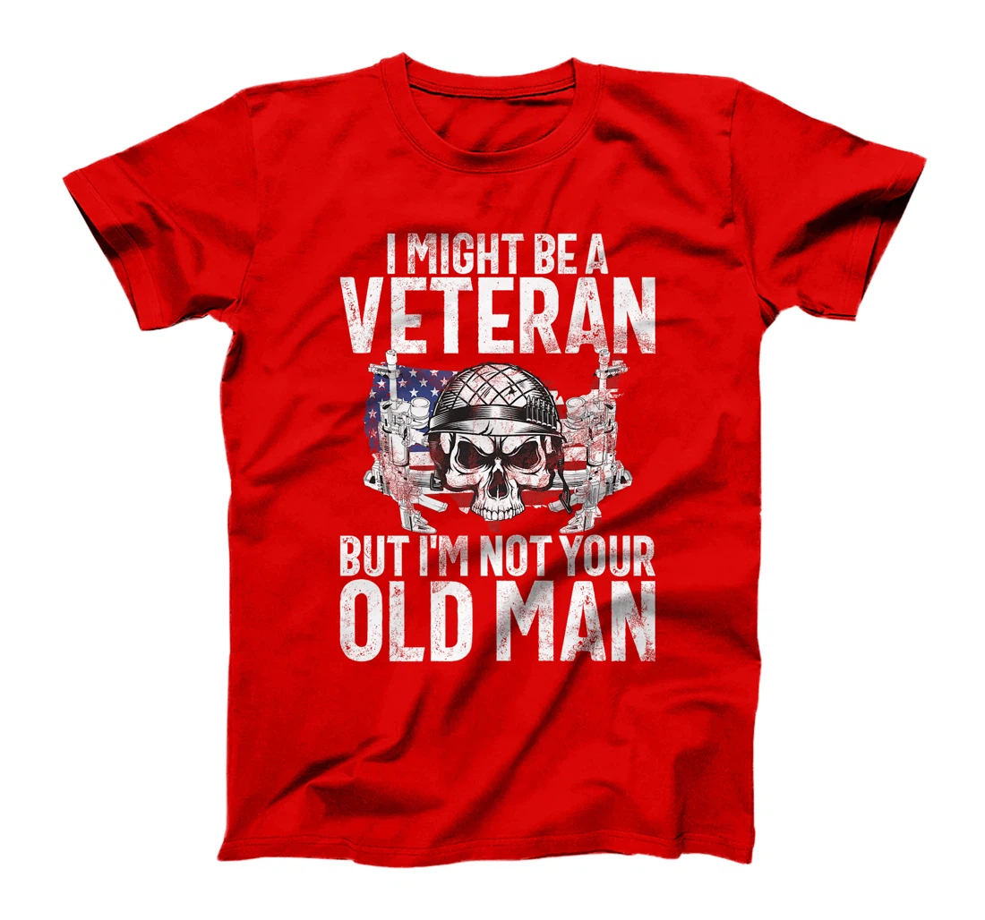 I Might Be a Veteran but I'm Not Your Old Man Veteran Premium T-Shirt