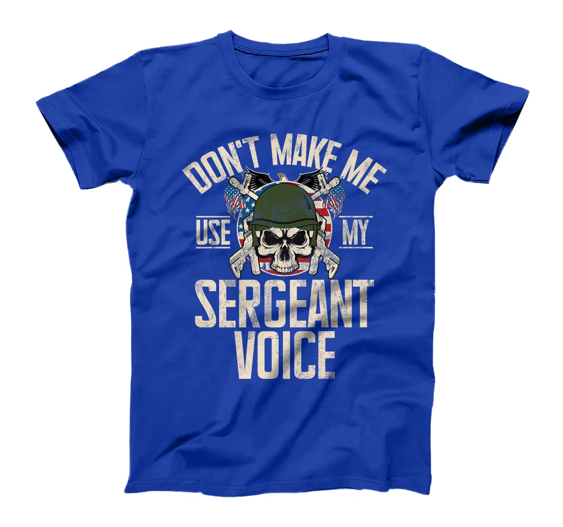 Don't Make Me Use My Sergeant Voice Veteran Premium T-Shirt