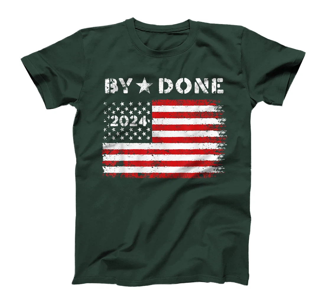 Bye Done 2024 Trump Flag Funny Political President Election T-Shirt