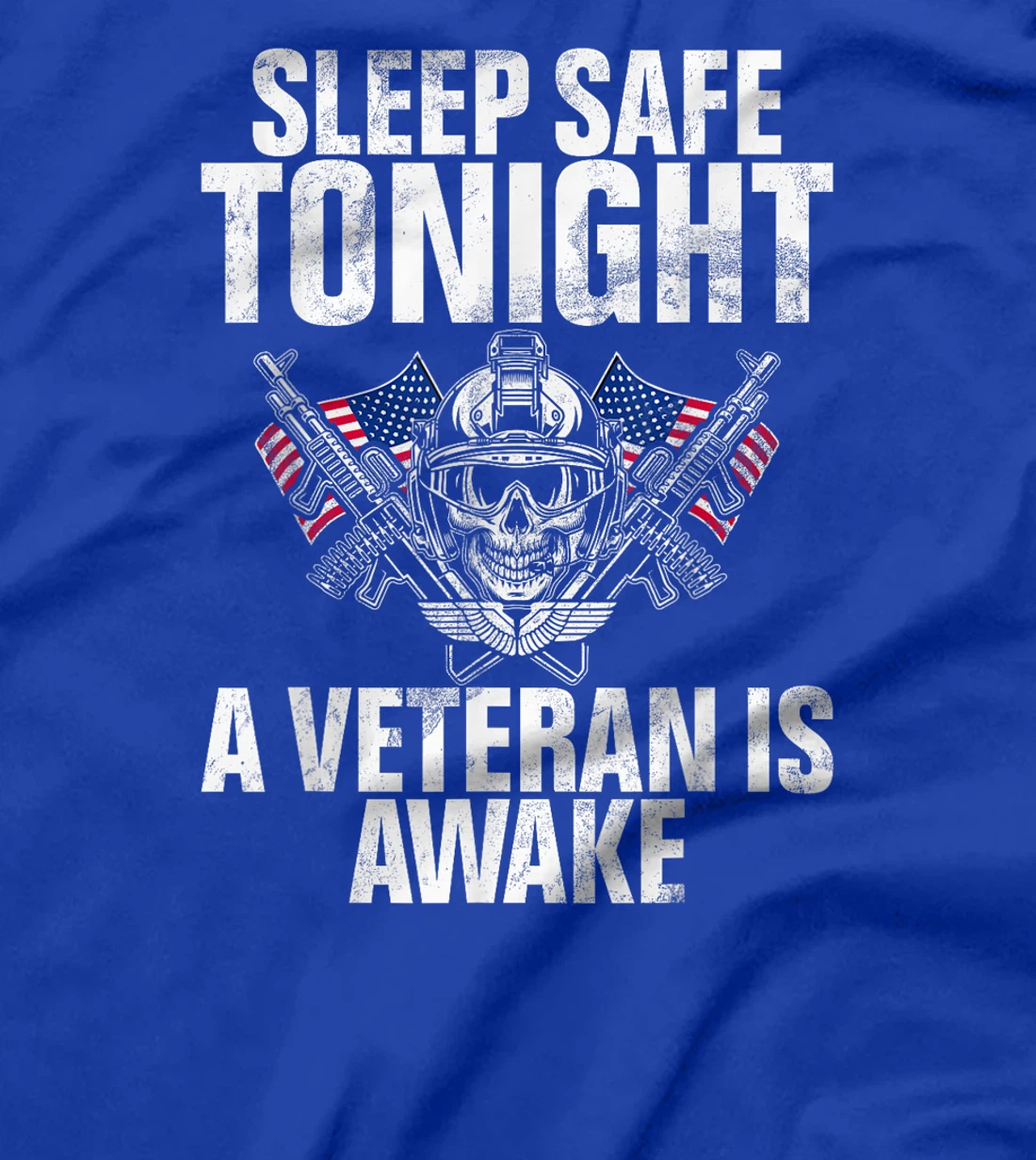 Sleep Safe Tonight a Veteran Is Awake Veteran T-Shirt