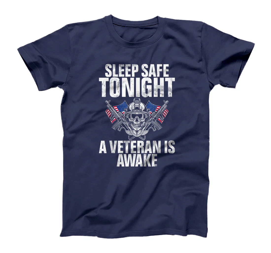 Sleep Safe Tonight a Veteran Is Awake Veteran T-Shirt