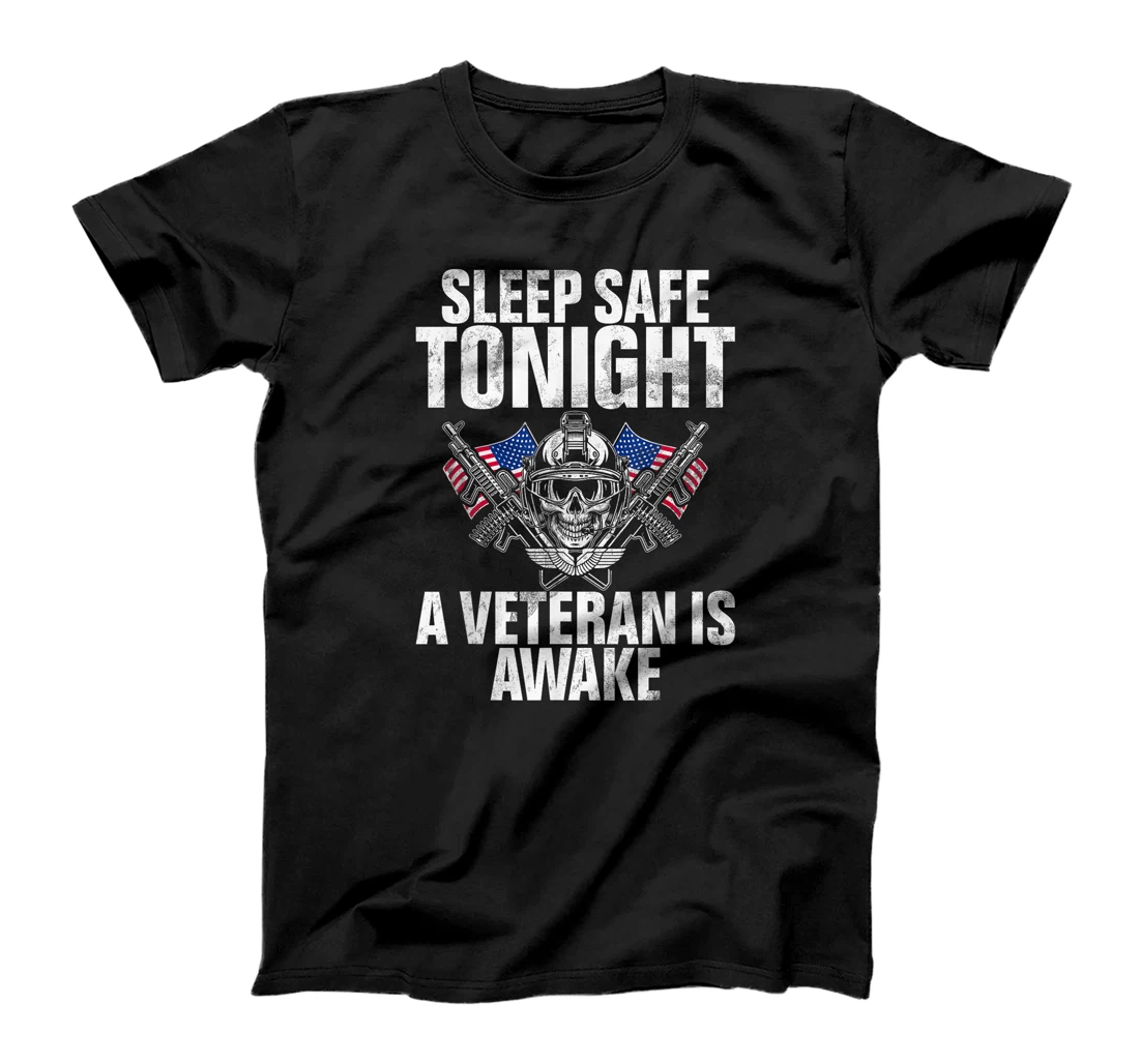 Sleep Safe Tonight a Veteran Is Awake Veteran T-Shirt