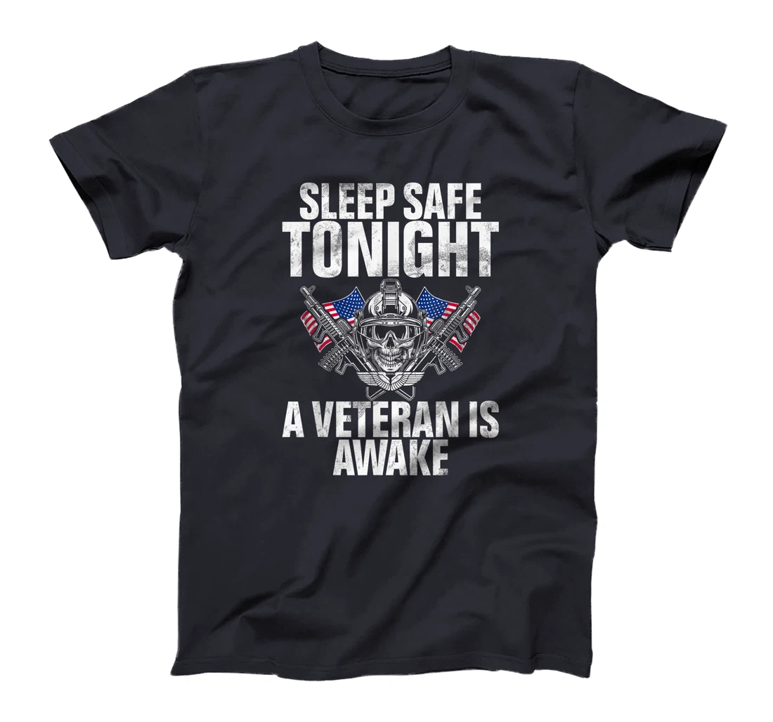 Sleep Safe Tonight a Veteran Is Awake Veteran T-Shirt