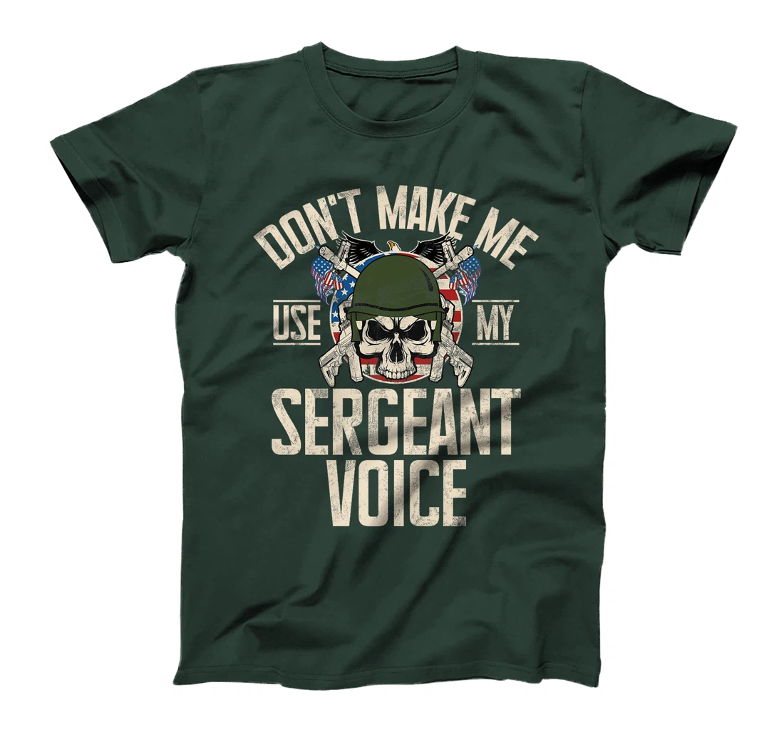 Don't Make Me Use My Sergeant Voice Veteran Premium T-Shirt