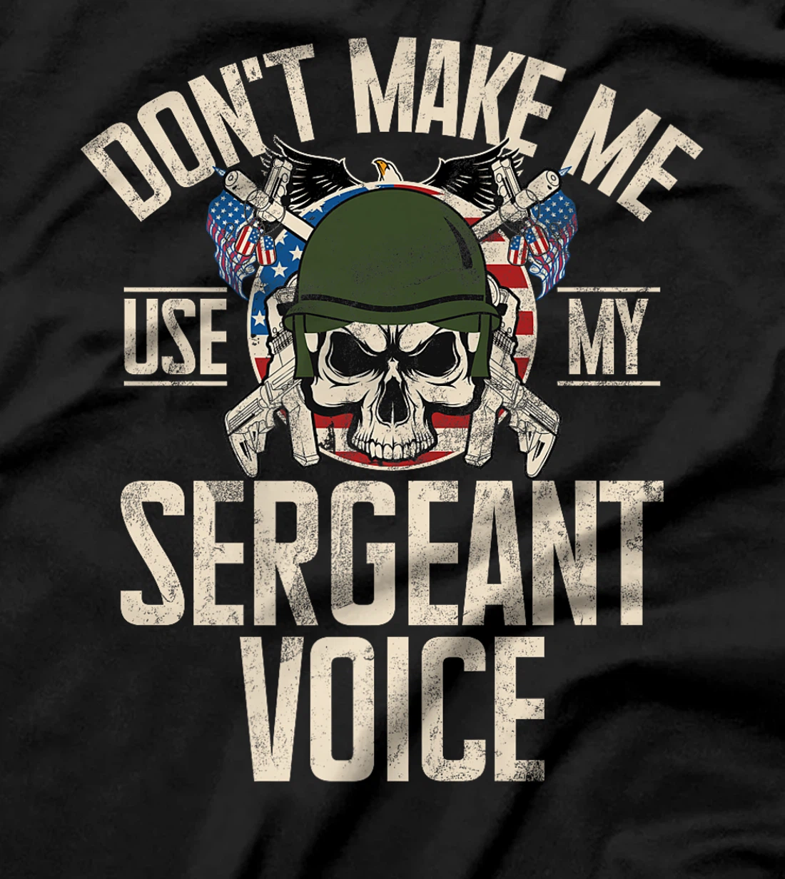 Don't Make Me Use My Sergeant Voice Veteran Premium T-Shirt