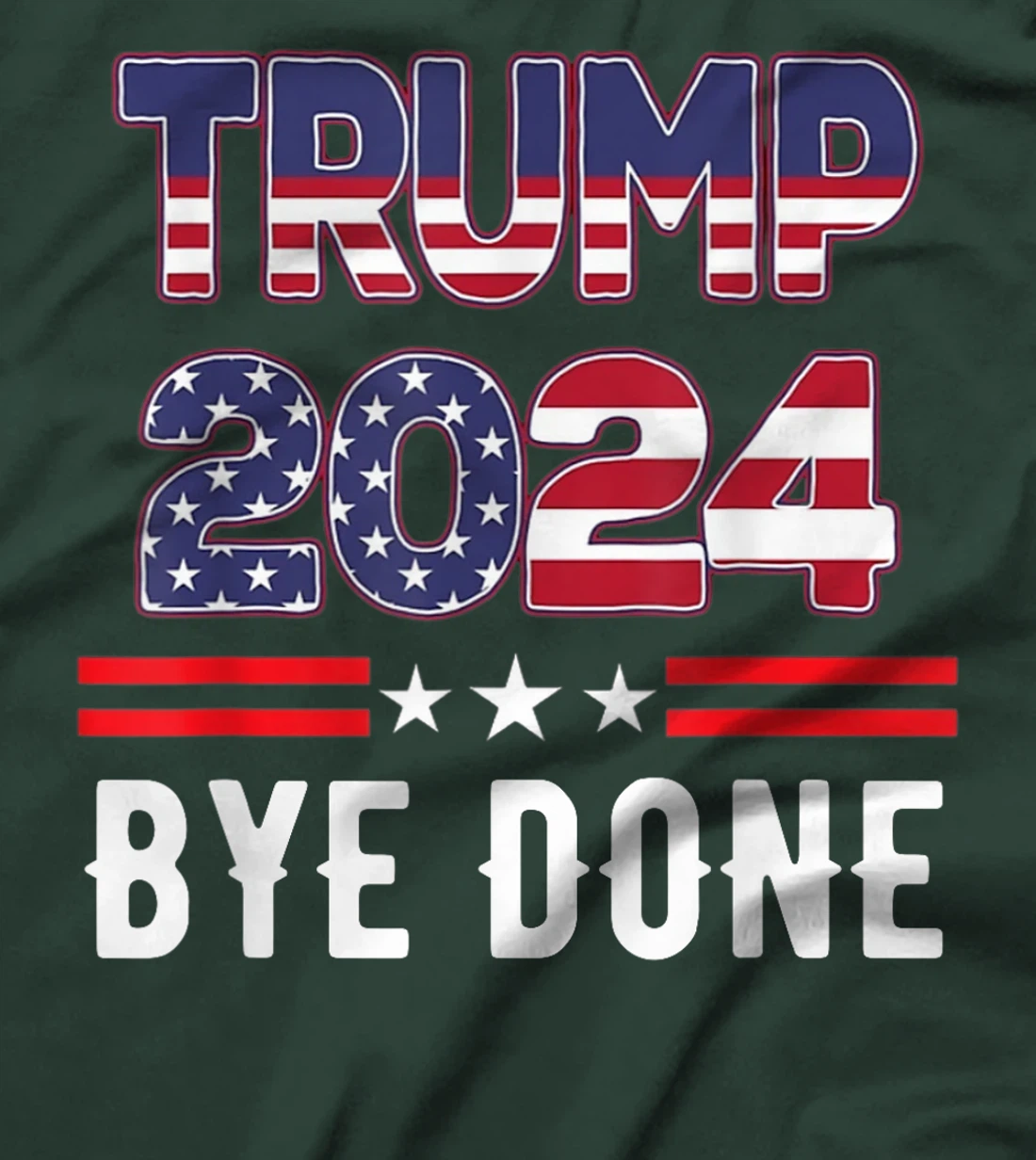 Bye-Done. Funny Political Election Trump 2024 T-Shirt