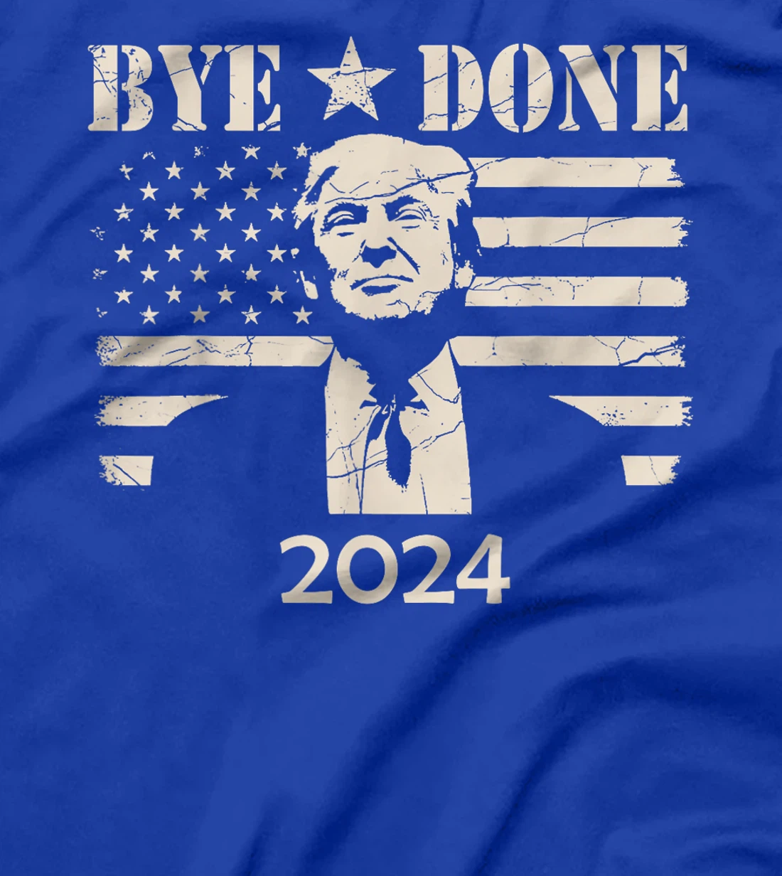 Bye Done Funny Political Election Trump 2024 T-Shirt