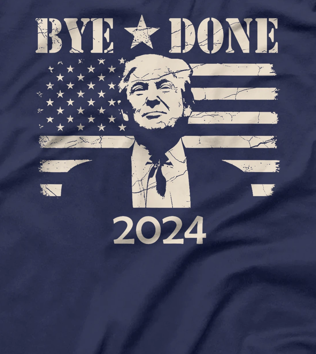 Bye Done Funny Political Election Trump 2024 T-Shirt