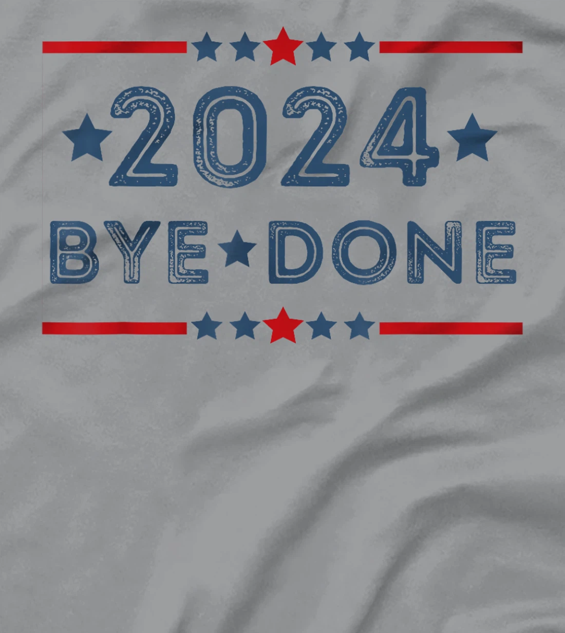 Bye-Done Funny Political Election Trump 2024 T-Shirt