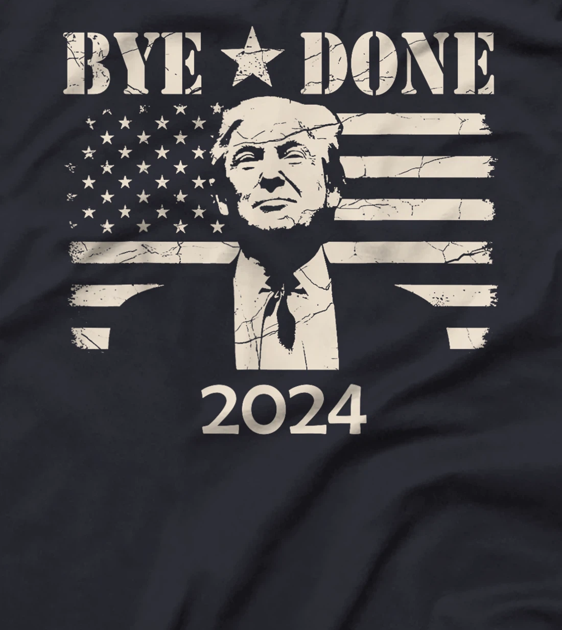 Bye Done Funny Political Election Trump 2024 T-Shirt