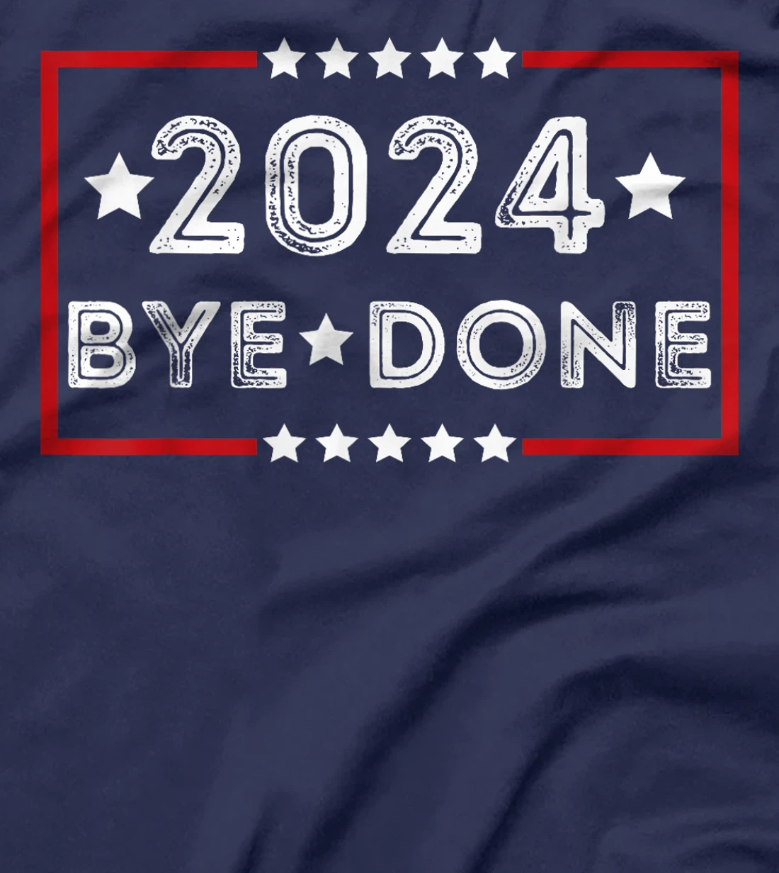 Bye-Done Funny Political Election Trump 2024 T-Shirt