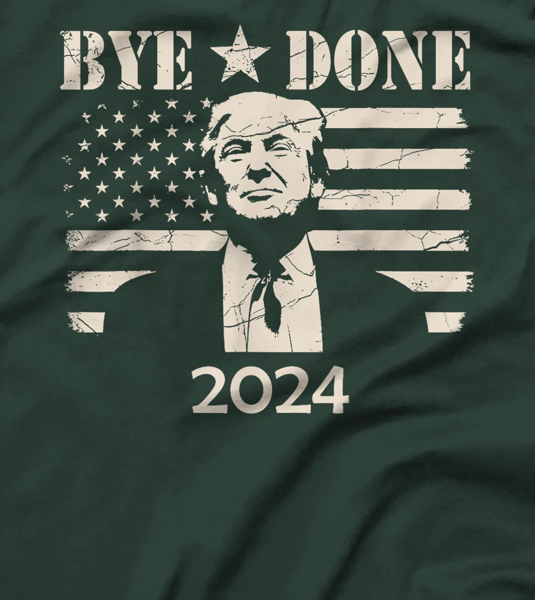 Bye Done Funny Political Election Trump 2024 T-Shirt