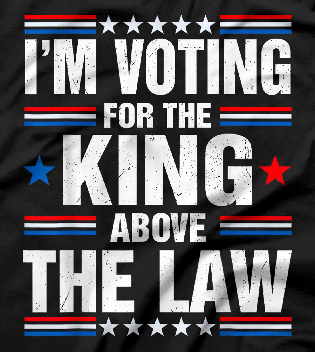 I'm Voting For The King Above The Law Funny Pro Trump T-Shirt
