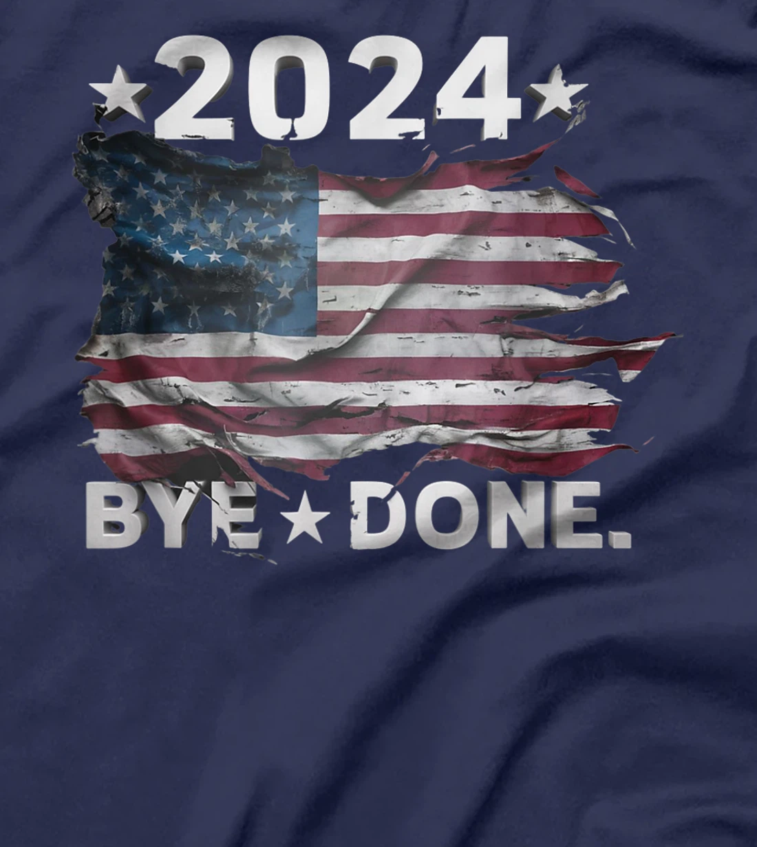 Bye-Done. Funny Political Election Trump 2024 T-Shirt