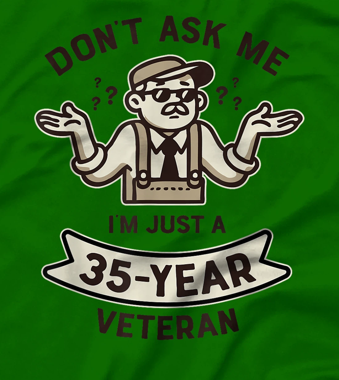 Don't ask me I'm just a 35-year Veteran Work Anniversary T-Shirt