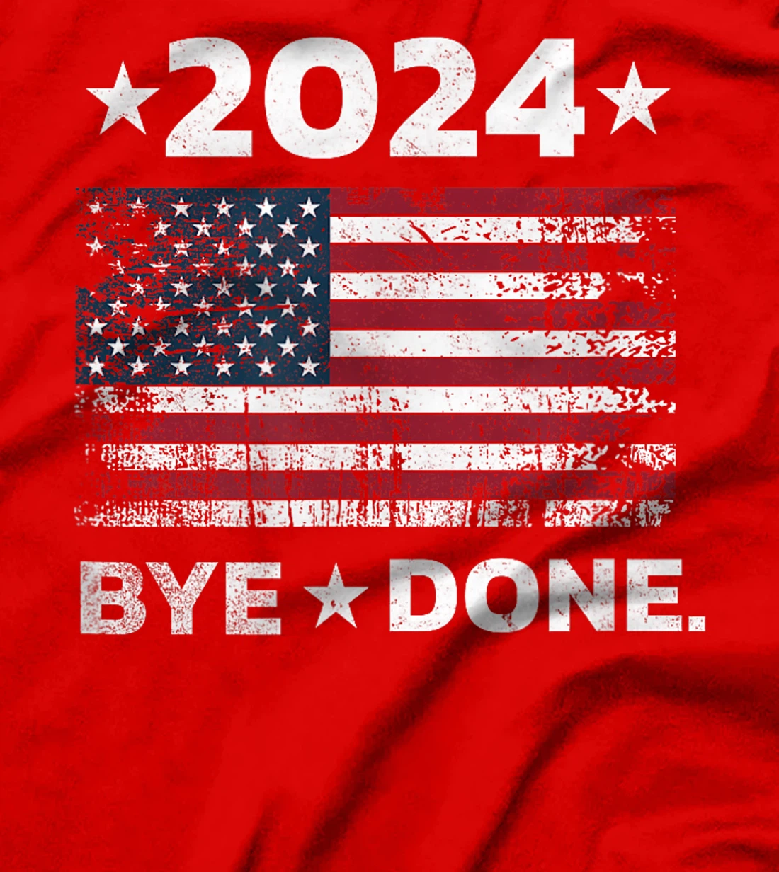 Bye-Done. Funny Political Election Trump 2024 T-Shirt