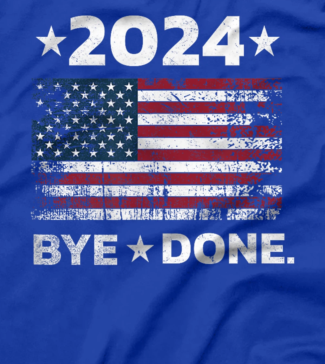 Bye-Done. Funny Political Election Trump 2024 T-Shirt