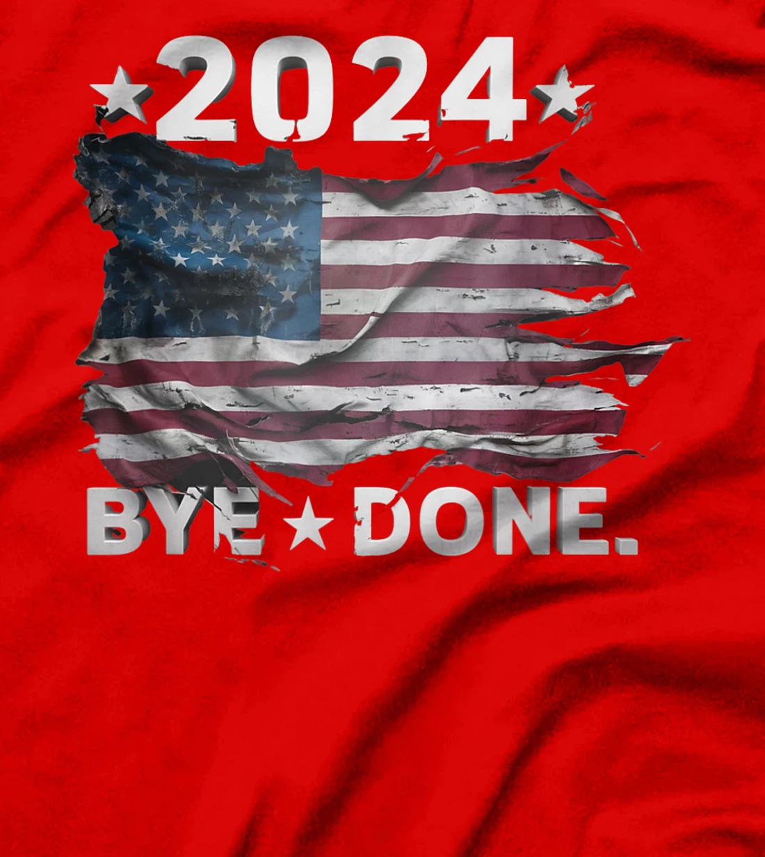 Bye-Done. Funny Political Election Trump 2024 T-Shirt