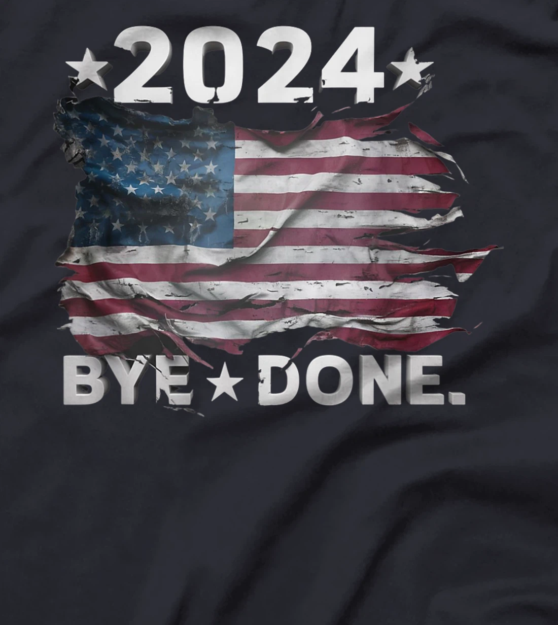 Bye-Done. Funny Political Election Trump 2024 T-Shirt
