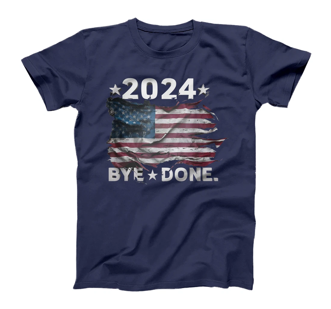 Bye-Done. Funny Political Election Trump 2024 T-Shirt