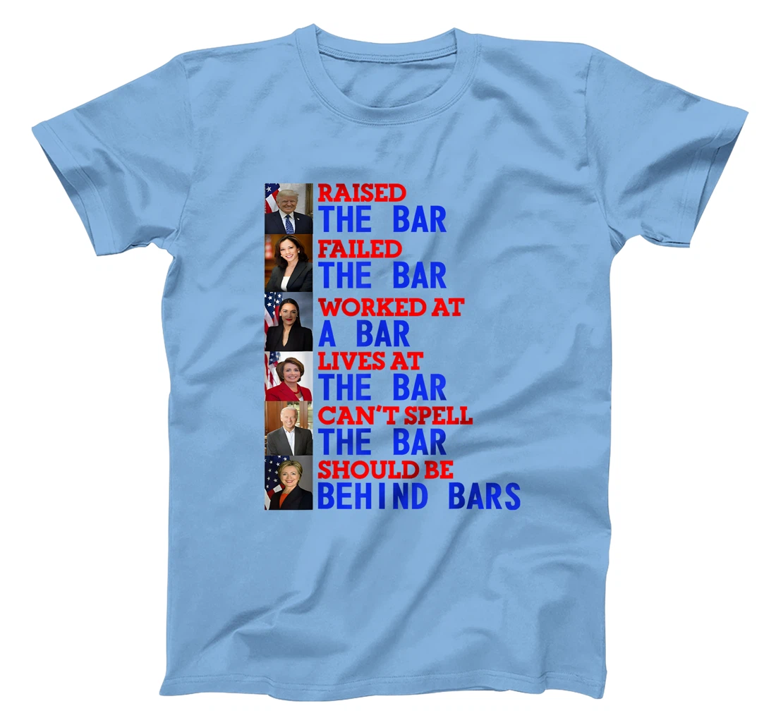 Trump Raised The Bar Failed The Bar Worked At The Potrait T-Shirt
