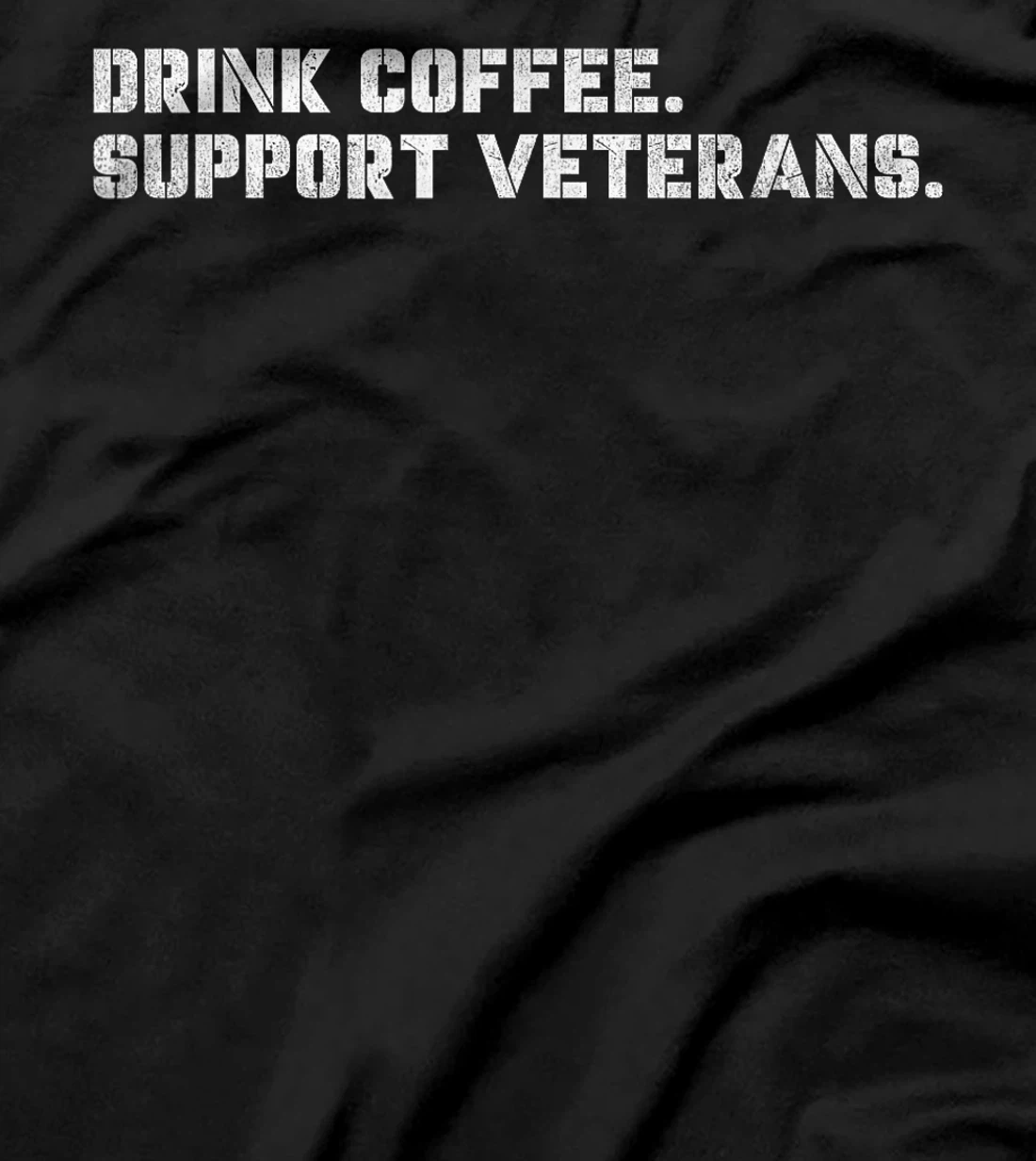 Drink Coffee Support Veterans Veteran-Owned Businesses T-Shirt