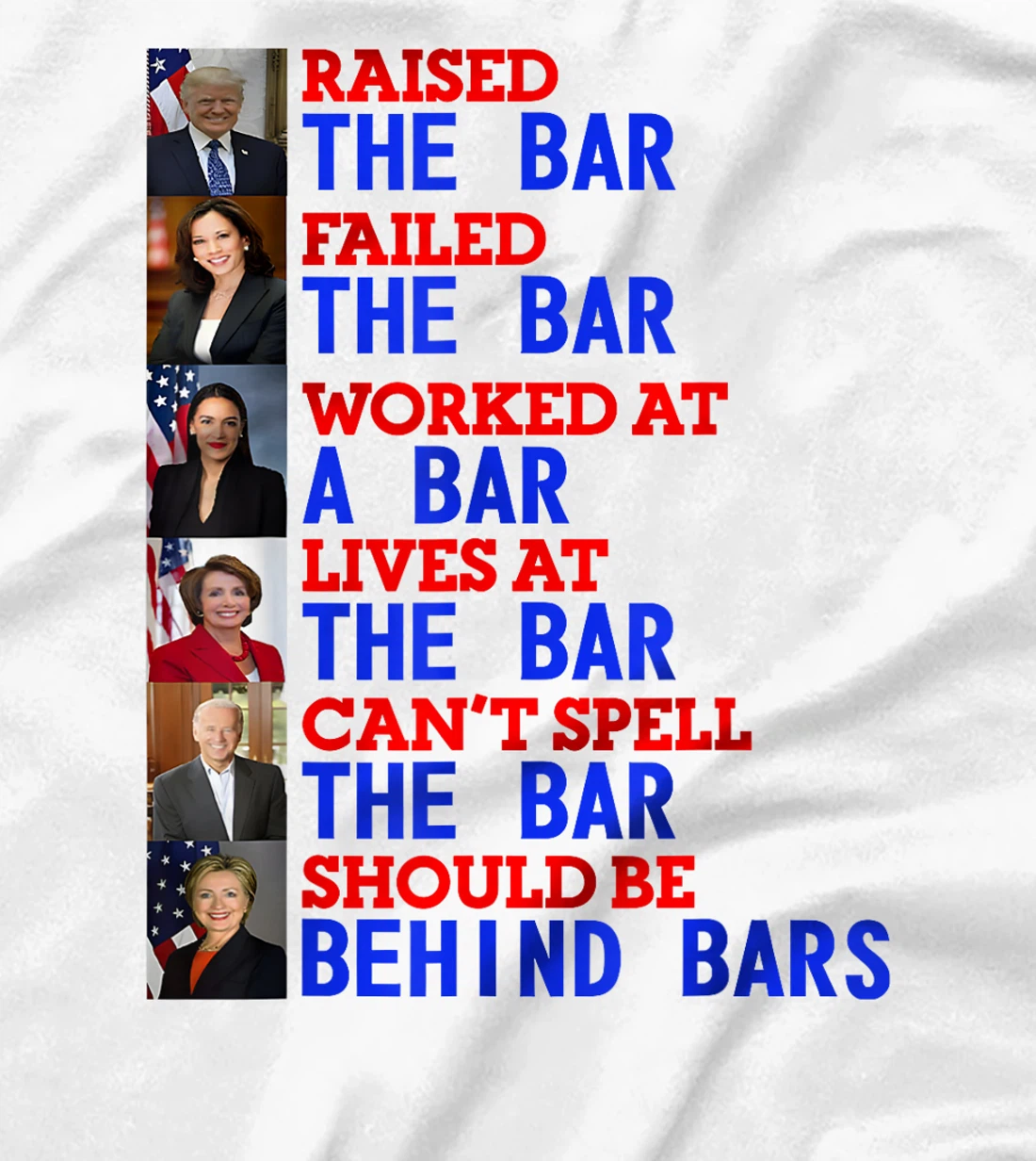 Trump Raised The Bar Failed The Bar Worked At The Potrait T-Shirt