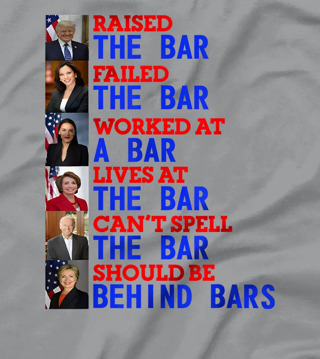 Trump Raised The Bar Failed The Bar Worked At The Potrait T-Shirt