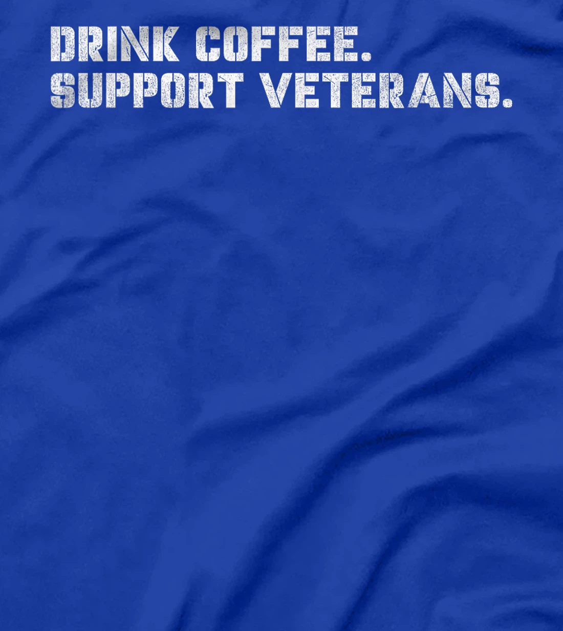 Drink Coffee Support Veterans Veteran-Owned Businesses T-Shirt