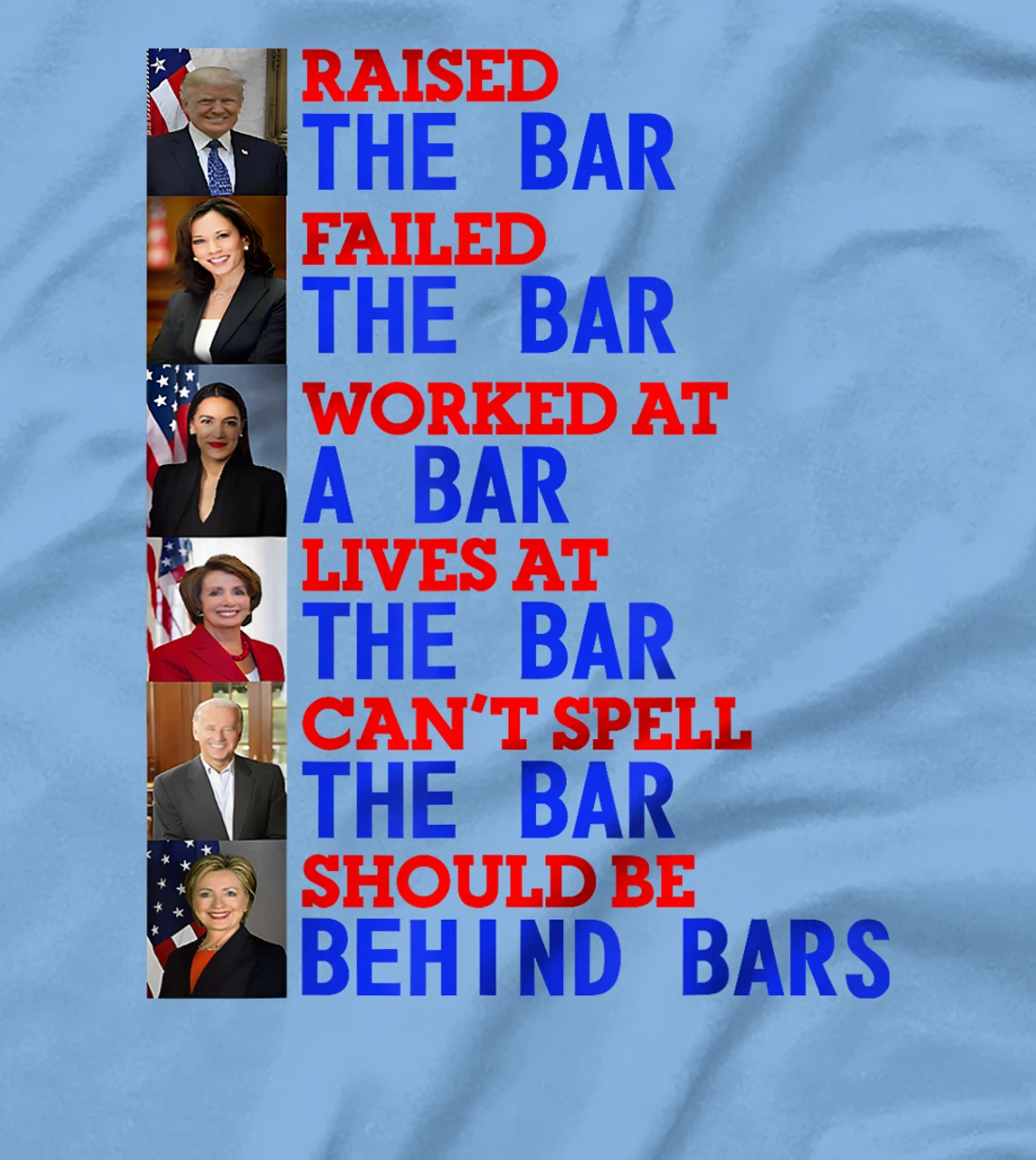 Trump Raised The Bar Failed The Bar Worked At The Potrait T-Shirt