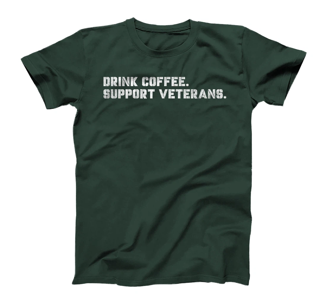Drink Coffee Support Veterans Veteran-Owned Businesses T-Shirt