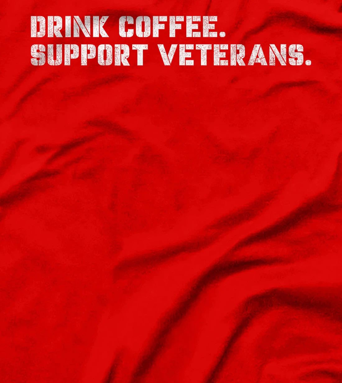 Drink Coffee Support Veterans Veteran-Owned Businesses T-Shirt