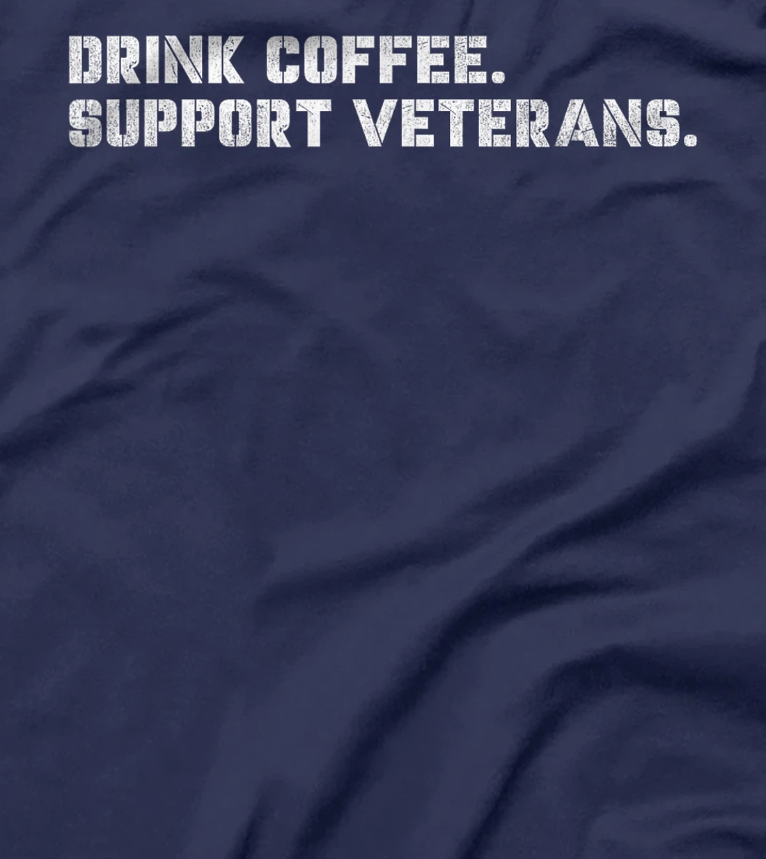Drink Coffee Support Veterans Veteran-Owned Businesses T-Shirt