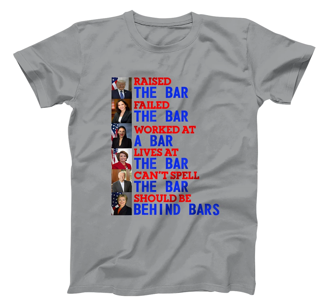 Trump Raised The Bar Failed The Bar Worked At The Potrait T-Shirt