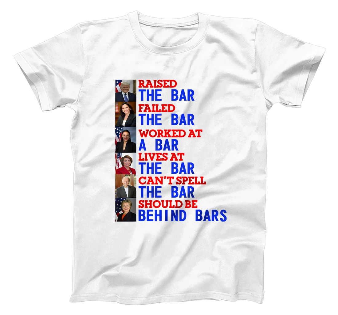 Trump Raised The Bar Failed The Bar Worked At The Potrait T-Shirt