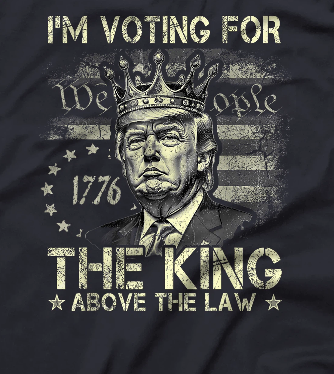 I'm Voting For The King Above The Law Funny Trump 2024 T-Shirt