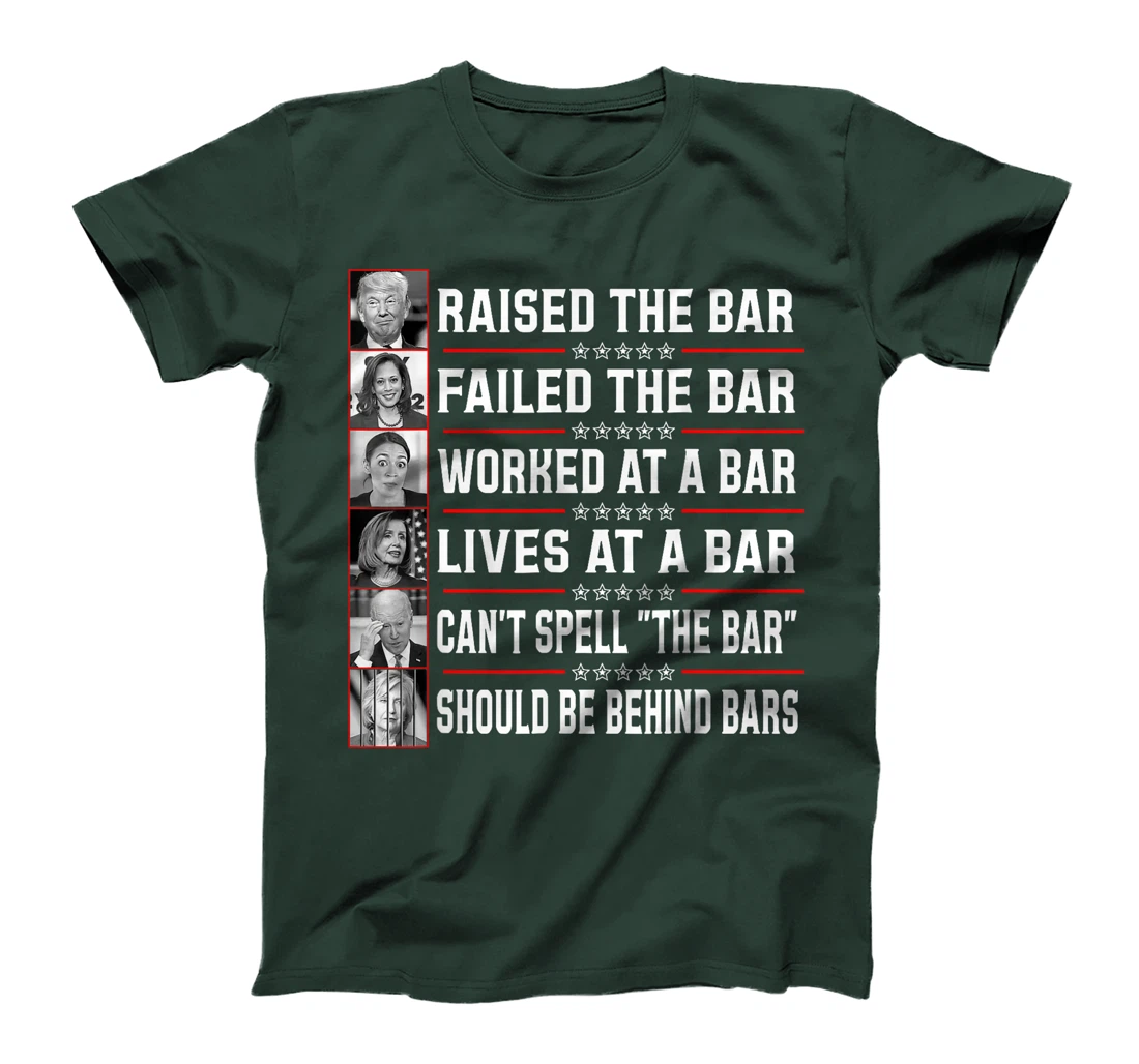 Trump Voter Raised The Bar Failed The Bar Worked At A Bar T-Shirt