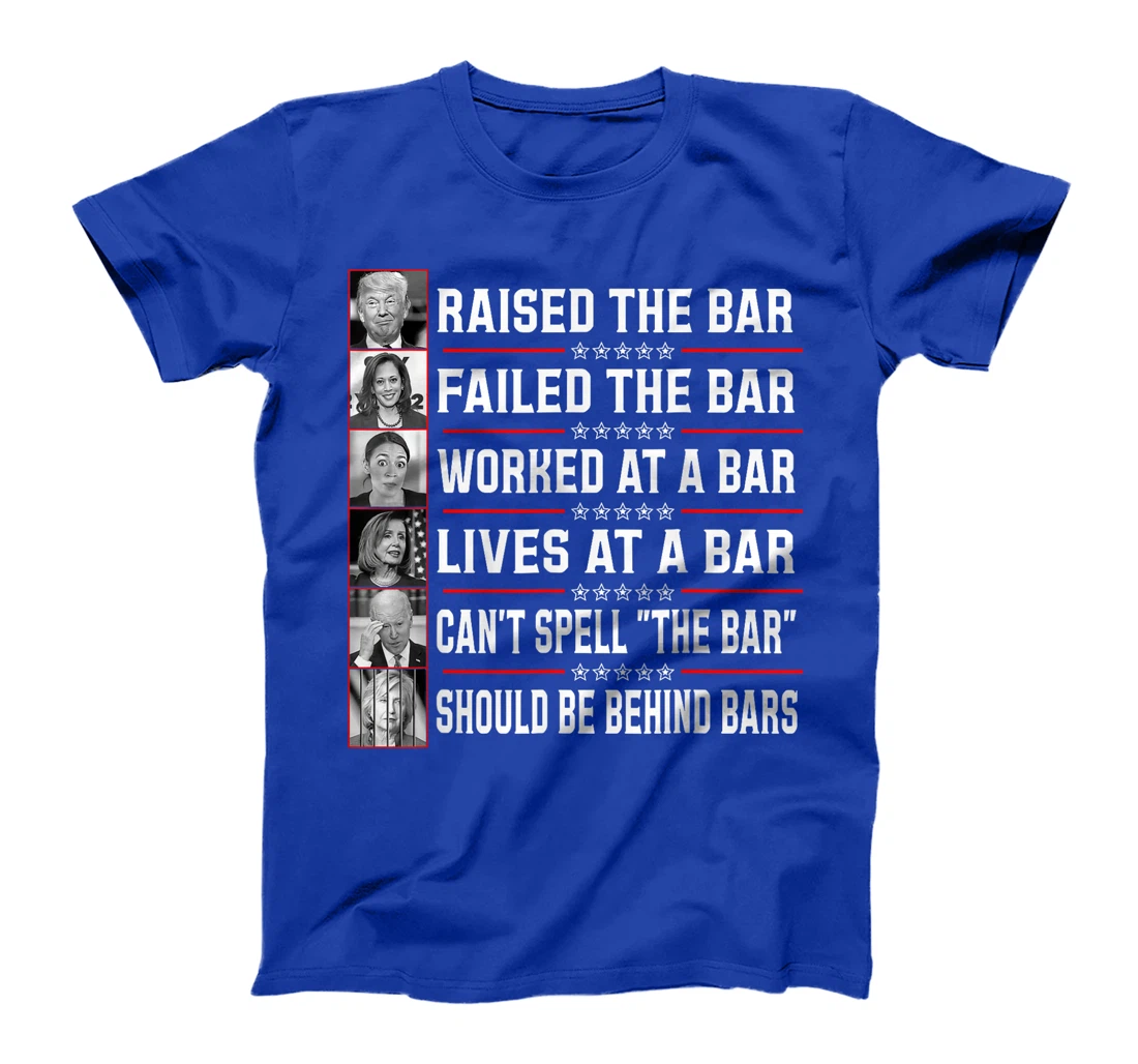 Trump Voter Raised The Bar Failed The Bar Worked At A Bar T-Shirt