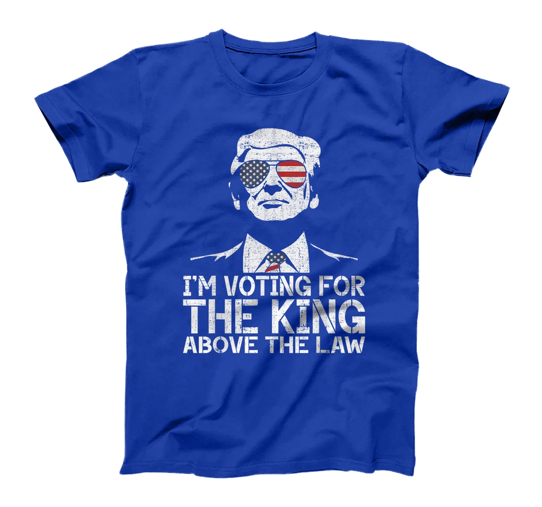 I'm Voting For The King Above The Law Funny Trump Immunity T-Shirt