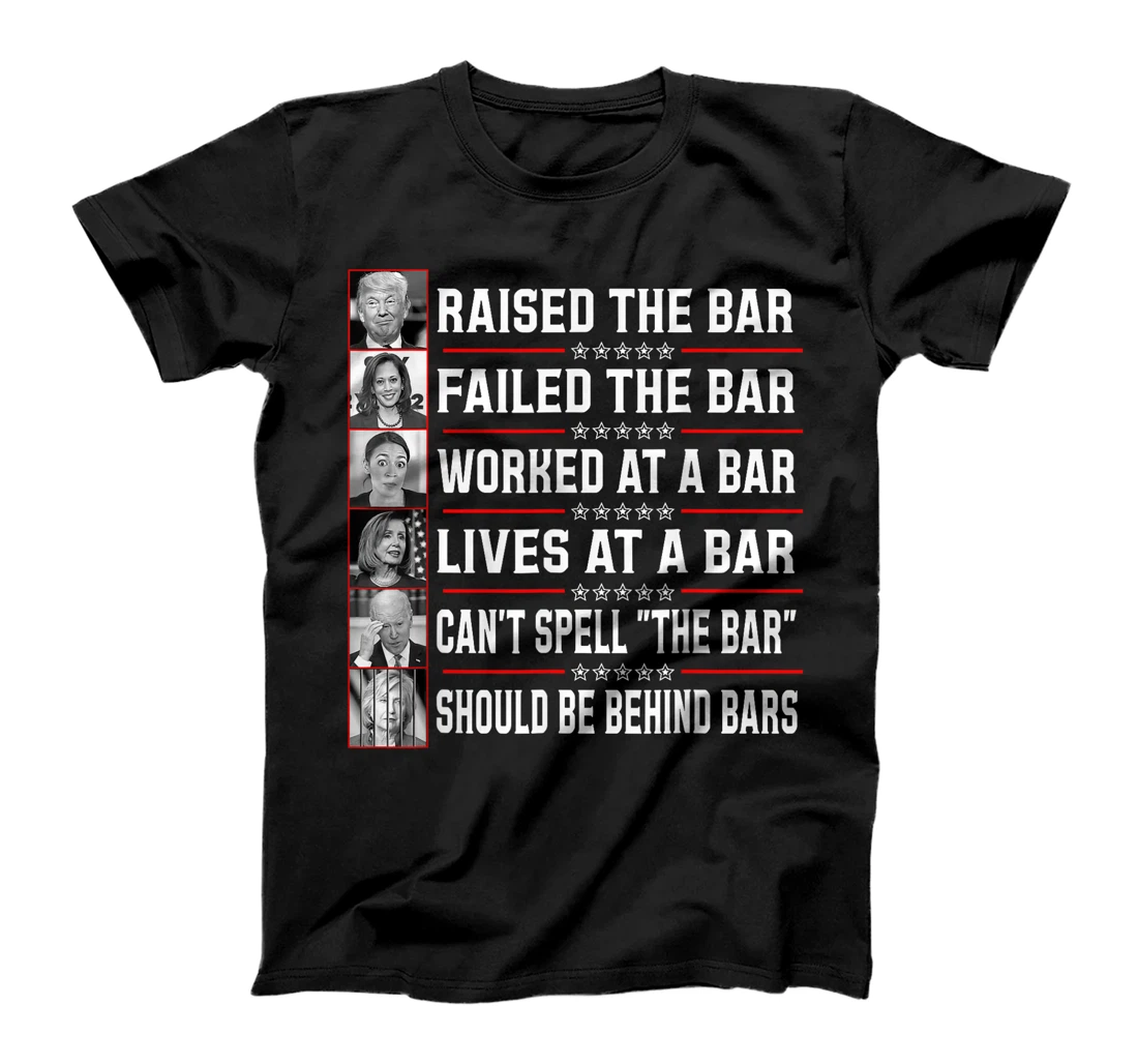 Trump Voter Raised The Bar Failed The Bar Worked At A Bar T-Shirt