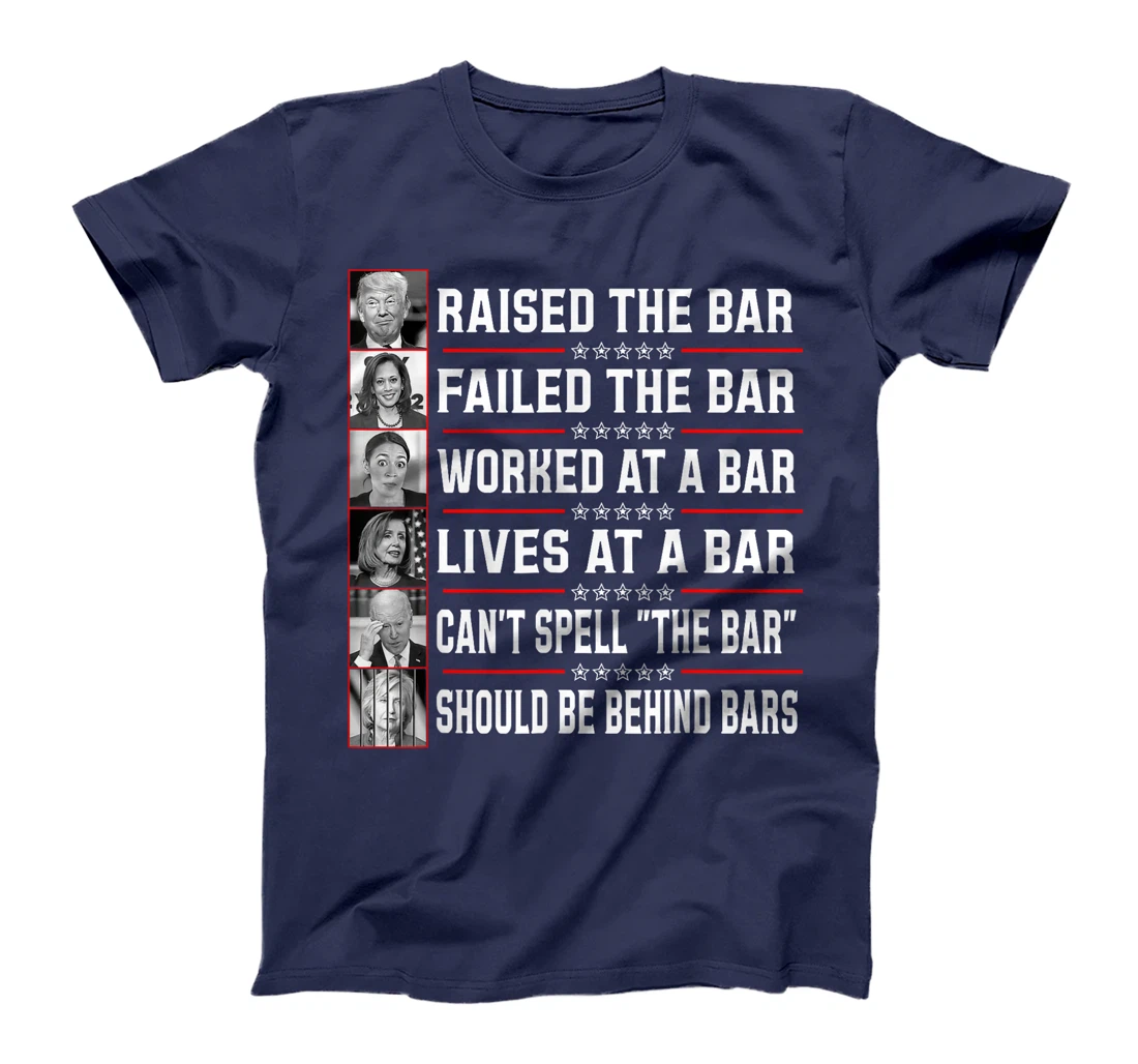 Trump Voter Raised The Bar Failed The Bar Worked At A Bar T-Shirt
