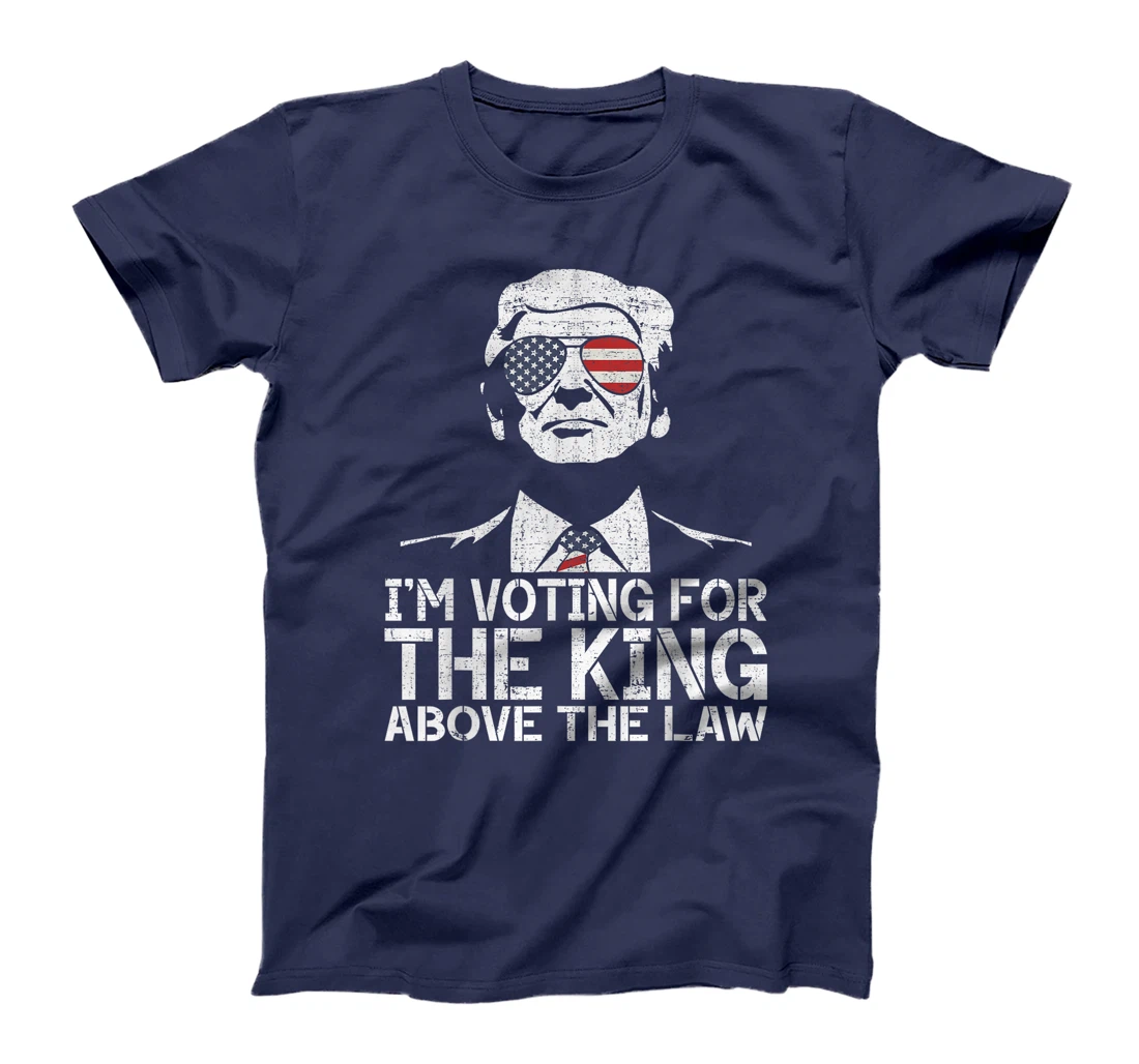 I'm Voting For The King Above The Law Funny Trump Immunity T-Shirt