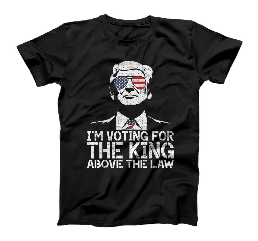 I'm Voting For The King Above The Law Funny Trump Immunity T-Shirt