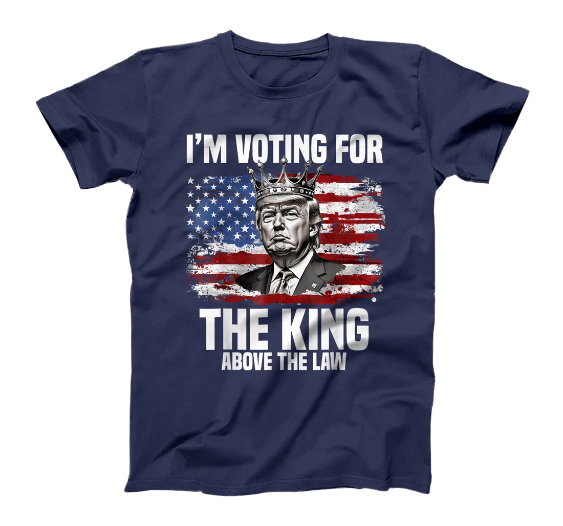 I'm Voting Trump 2024 King Above the Law T-Shirt