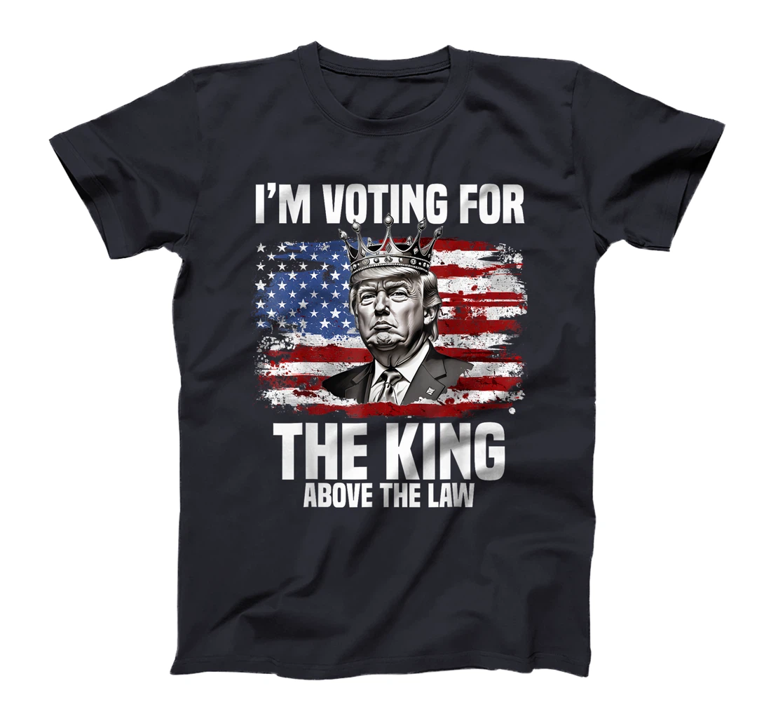 I'm Voting Trump 2024 King Above the Law T-Shirt