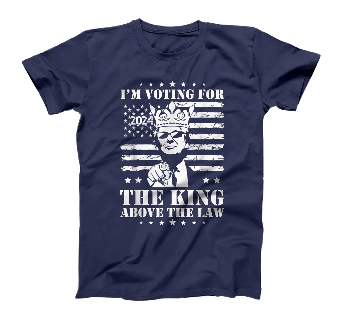 I'm Voting Trump 2024 King Above the Law T-Shirt