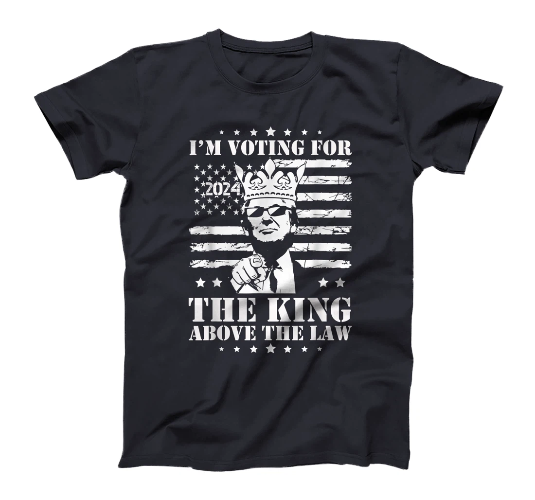 I'm Voting Trump 2024 King Above the Law T-Shirt