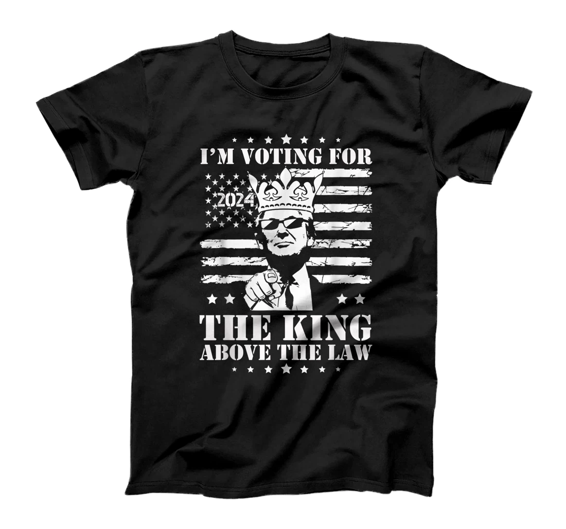 I'm Voting Trump 2024 King Above the Law T-Shirt