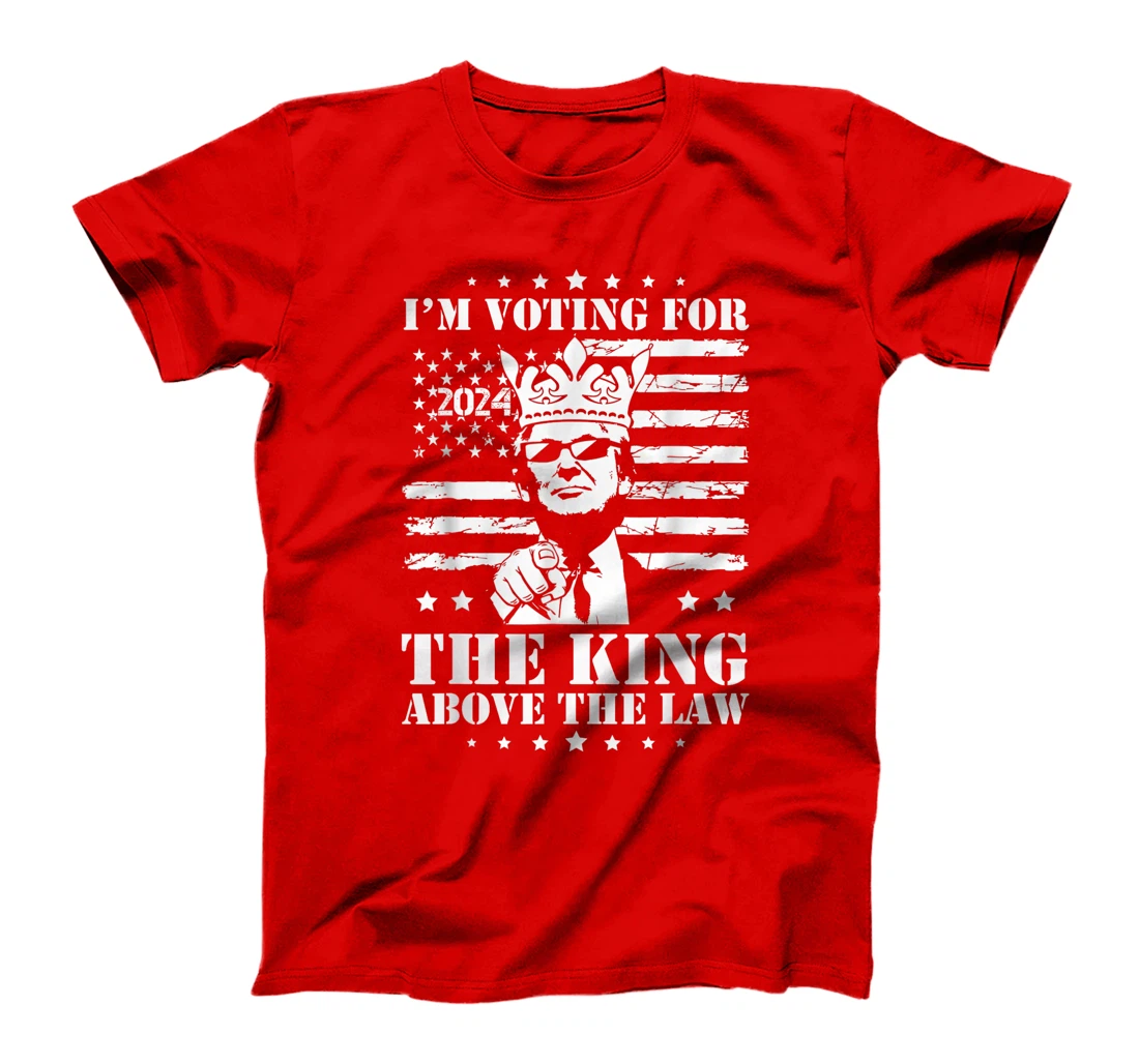 I'm Voting Trump 2024 King Above the Law T-Shirt