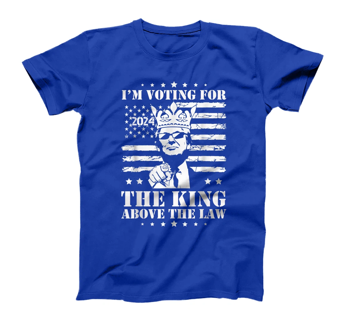 I'm Voting Trump 2024 King Above the Law T-Shirt
